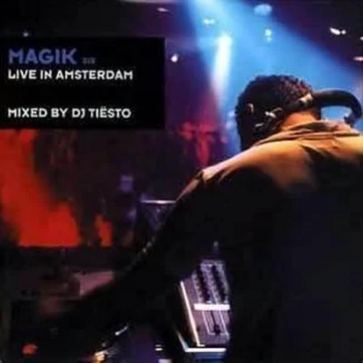 Magik, Vol. 6: Live in Amsterdam 專輯 Tiesto