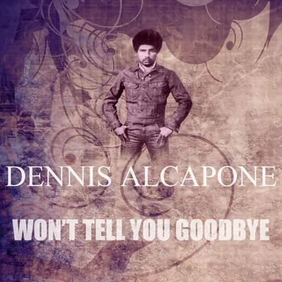 Wont Tell You Goodbye 專輯 Dennis Alcapone