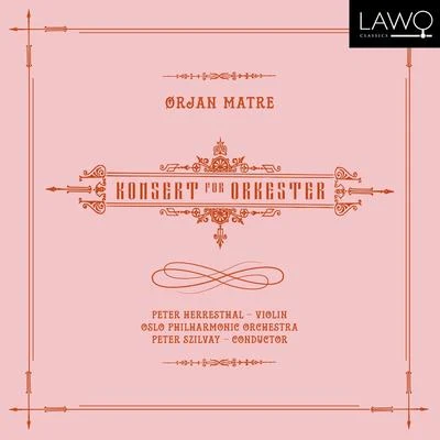 Ørjan Matre: Konsert for Orkester 專輯 Vienna Orchestra/Oslo Philharmonic Orchestra/Alfredo Antonini/F. Charles Adler/William Strickland