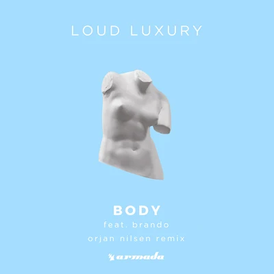 Loud Luxury Body (Orjan Nilsen Remix)