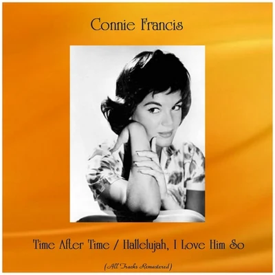 Time After TimeHallelujah, I Love Him So (All Tracks Remastered) 专辑 Connie Francis