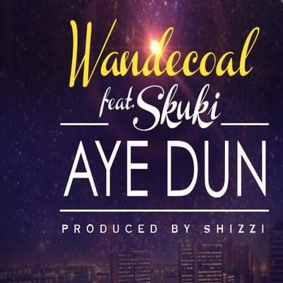 Aye Dun 專輯 Wande Coal