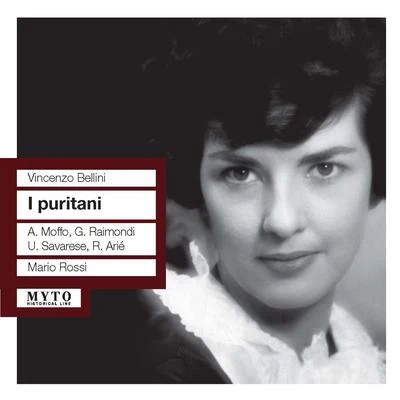 BELLINI, V.: Puritani (I) [Opera] (Raimondi, Moffo, Savarese, RAI Chorus and Orchestra, Rossi) (1959) 專輯 Mario Rossi/Ilona Steingruber/Wiener Staatsopernorchester