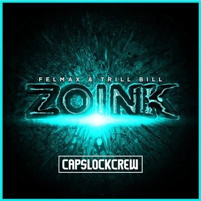 Felmax & Trill Bill - Zoink 专辑 FelMax