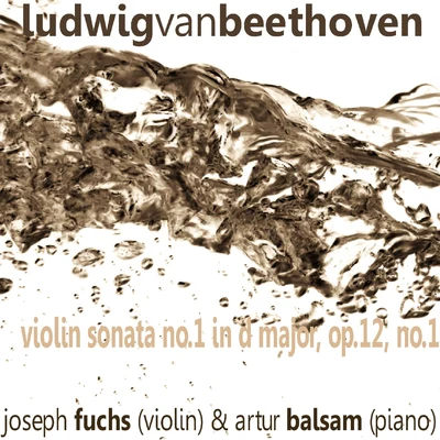 Beethoven: Violin Sonata No. 1 in D Major, Op. 12 No. 1 专辑 Joseph Fuchs