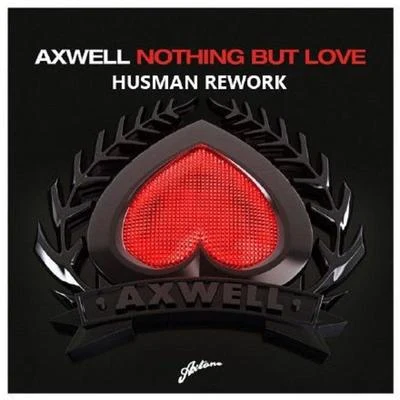 Axwell Nothing But Love (Husman Rework)