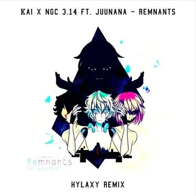 Remnants (Hylaxy Remix) 专辑 NGC 3.14/Jun Kuroda