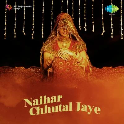 Naihar Chhutal Jaye (Original Motion Picture Soundtrack) 专辑 Jaidev