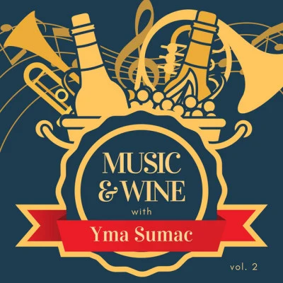 Music & Wine with Yma Sumac, Vol. 2 專輯 Yma Sumac