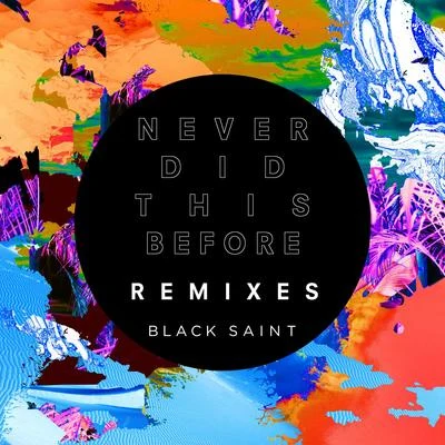 Never Did This Before (Remixes) 專輯 Black Saint