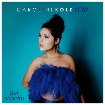 Caroline KoleJake Neumar Cold (Live Acoustic)