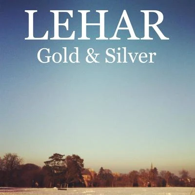 Lehar - Gold and Silver 专辑 Franz Lehar