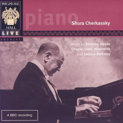 wig more hall live - works by Rameau, Haydn, Chopin, Liszt, Hindemith, and Lennox Berkeley 專輯 Shura Cherkassky