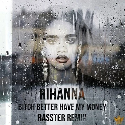 ***** Better Have My Money (Rasster Remix) 專輯 Rasster