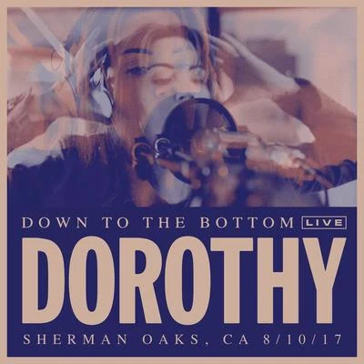 Down To The Bottom (Live) 專輯 Dorothy