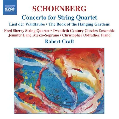 SCHOENBERG, A.: Concerto for String QuartetDas Buch der hangenden Garten (The Book of the Hanging Gardens) (Craft) (Schoenberg, Vol. 2) 专辑 Robert Craft/Rolf Schulte/David Wilson-Johnson/Arnold SCHOENBERG/PHILHARMONIA ORCHESTRA