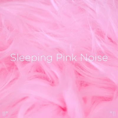 !!" Sleeping Pink Noise "!! 專輯 Kinderlieder/Sleep Baby Sleep/Baby Songs Academy