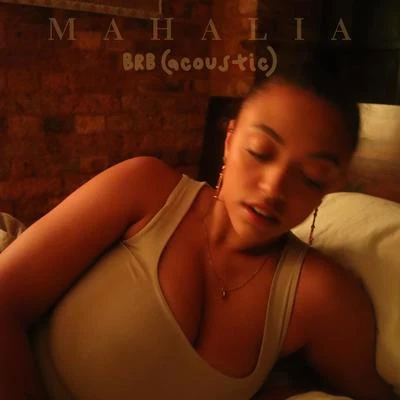 BRB (Acoustic) 專輯 Mahalia