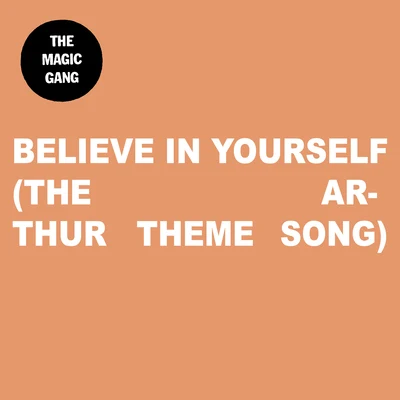 Believe In Yourself (The Arthur Theme Song) 专辑 The Magic Gang