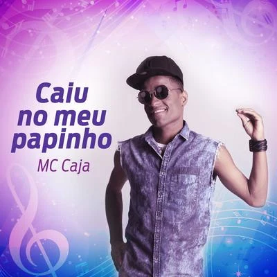 Caiu No Meu Papinho 專輯 MC Caja/MC Reino