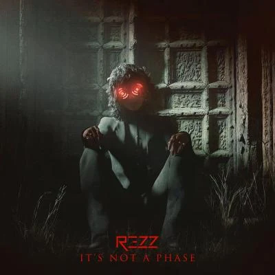 ITS NOT A PHASE 專輯 REZZ