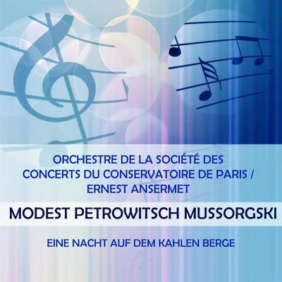 Orchestre De La Société Des Concerts Du ConservatoireHans RosbaudTeresa Stich-RandallRolando Panerai Orchestre de la Société des Concerts du Conservatoire de ParisErnest Ansermet play: Modest Petrowitsch Mussorgski: Eine Nacht auf dem kahlen Berge