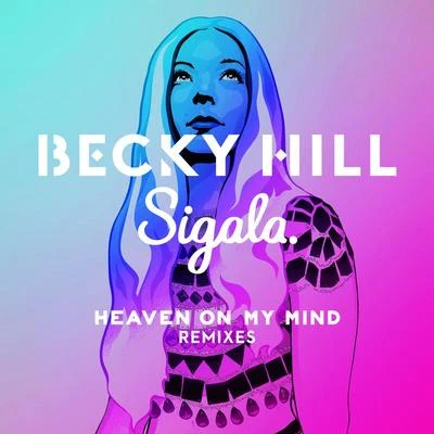 Heaven On My Mind (Remixes) 專輯 Becky Hill