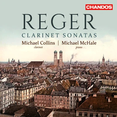 REGER, M.: Clarinet Sonatas (M. Collins, McHale) 專輯 Michael Collins