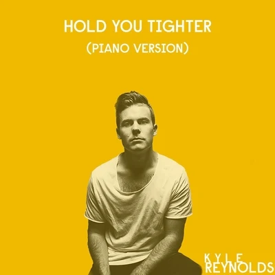 Hold You Tighter (Piano Version) 專輯 Kyle Reynolds