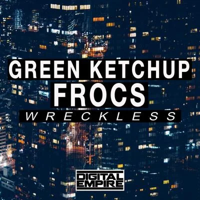 Green KetchupFatesky Wreckless