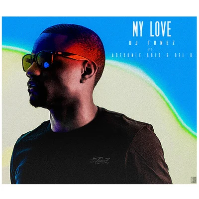 My Love (feat. Adekunle Gold & Delb) 專輯 Dj Tunez