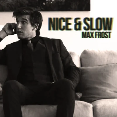 Nice and Slow - Single 专辑 Max Frost