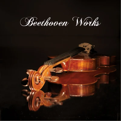 Beethoven Works - Ludwig Van Beethoven Songs, Romantic Music and Many Other Classical Music Composers Instrumental Music 專輯 Beethoven