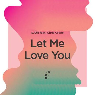 Let Me Love You 專輯 SJUR