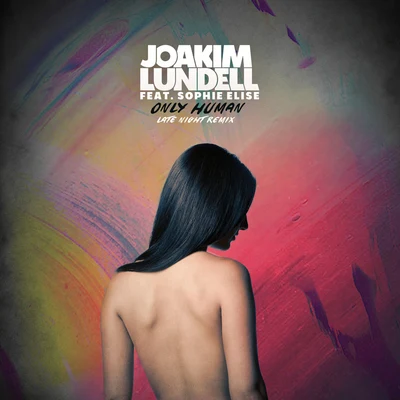 Only Human (Late Night Remix) 專輯 Joakim Lundell/Oberg