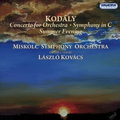 Laszlo KovacsIngrid KertesiCamerata Budapest Kodály: Concerto for Orchestra - Symphony - Summer Evening (Hungaroton Classics)