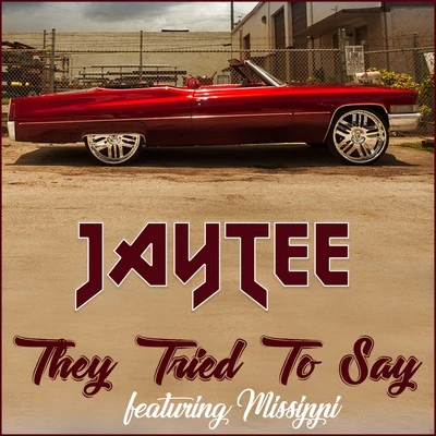 They Tried to Say (feat. Mississippi) 專輯 Jay Tee/Baby Bash