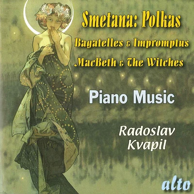 SMETANA, B.: Polkas, Bagatelles and Impromptus (Macbeth and the Witches) (Kvapil) 專輯 Radoslav Kvapil