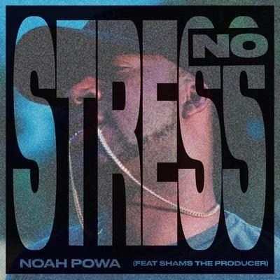 No Stress (feat. Shams The Producer) 專輯 Noah Powa