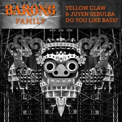 Do You Like Bass? 专辑 Yellow Claw