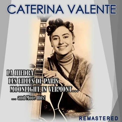 Caterina Valente La Hiedra, Les filles de Paris, Moonlight in Vermont... and more Hits! (Remastered)