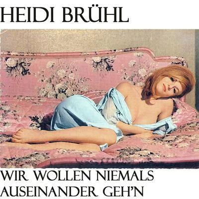 Wir Wollen Niemals Auseinander Geh&#x27;n 专辑 Das Horlan Trio/Günter Gollasch/Heidi Brühl/Bärbel Wachholz/Berlin Radio Dance Orchestra