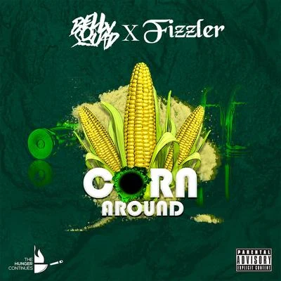 Corn Around (feat. Fizzler) 專輯 Belly Squad/Rude Kid/Wolfie