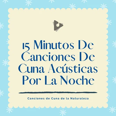 15 Minutos De Canciones De Cuna Acústicas Por La Noche 专辑 Canciones Infantiles