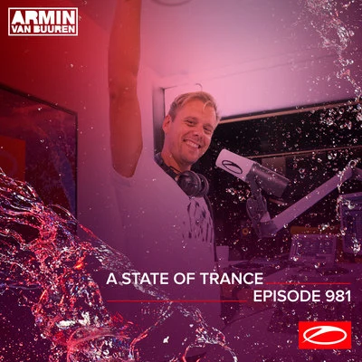 ASOT 981 - A State Of Trance Episode 981 專輯 Armin van Buuren ASOT Radio/Vini Vici/Astrix