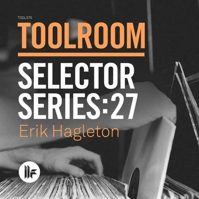 Toolroom Selector Series: 27 Erik Hagleton 專輯 Erik Hagleton