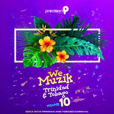 We Muzik (Soca 2019 Trinidad and Tobago Carnival), Vol. 10 專輯 Preedy/Precision Productions