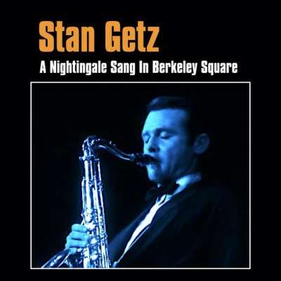 A Nightingale Sang in Berkeley Square 专辑 Stan Getz