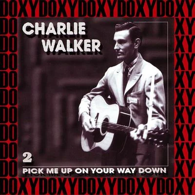 Charlie Walker Pick Me Up on Your Way Down, Vol.2 (Remastered Version) (Doxy Collection)