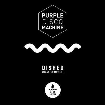 Dished (Male Stripper) [Extended Mix] 专辑 Purple Disco Machine